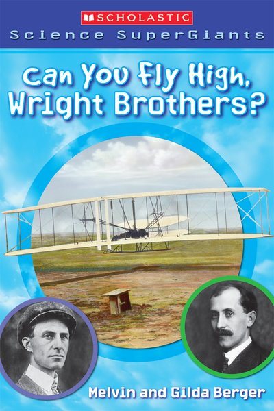 Scholastic Science Supergiants: Can You Fly High, Wright Brothers? cover