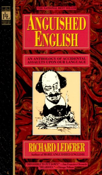 Anguished English: An Anthology of Accidental Assaults upon Our Language cover