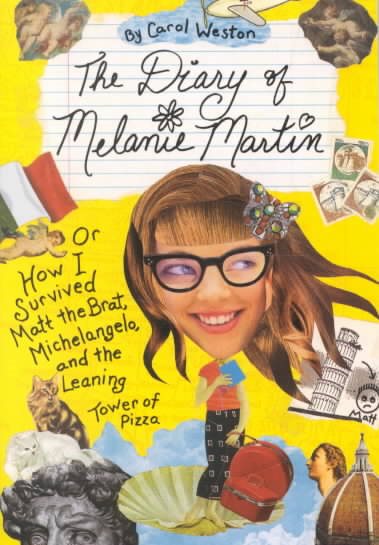 The Diary of Melanie Martin: or How I Survived Matt the Brat, Michelangelo, and the Leaning Tower of Pizza (Melanie Martin Novels) cover