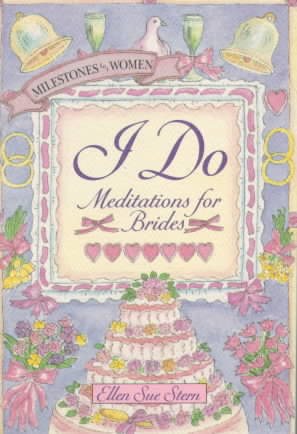 I DO: MEDITATIONS FOR BRIDES (Milestones for Women)