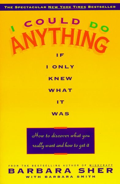 I Could Do Anything If I Only Knew What It Was: How to Discover What You Really Want and How to Get It cover