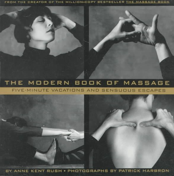 The Modern Book of Massage: Five-Minute Vacations and Sensuous Escapes