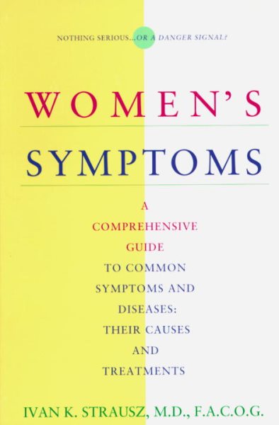 Women's Symptoms: A Comprehensive Guide to Common Symptoms and Diseases : Their Causes and Treatments cover