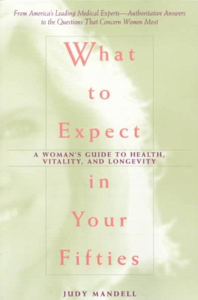 WHAT TO EXPECT IN YOUR FIFTIES: A WOMAN'S GUIDE TO HEALTH, VITALITY AND LONGEVITY cover