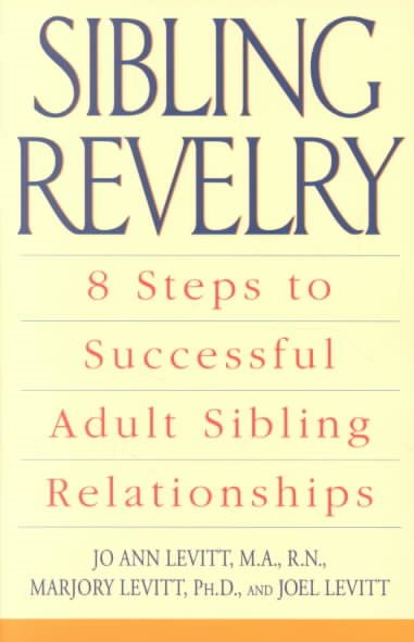 Sibling Revelry: 8 Steps to Successful Adult Sibling Relationships cover