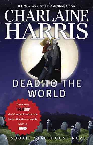 Dead To The World (Sookie Stackhouse/True Blood, Book 4) cover