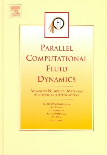 Parallel Computational Fluid Dynamics 2003: Advanced Numerical Methods, Software and Applications