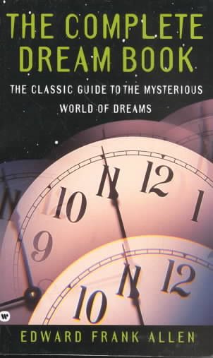 The Complete Dream Book: The Classic Guide to the Mysterious World of Dreams