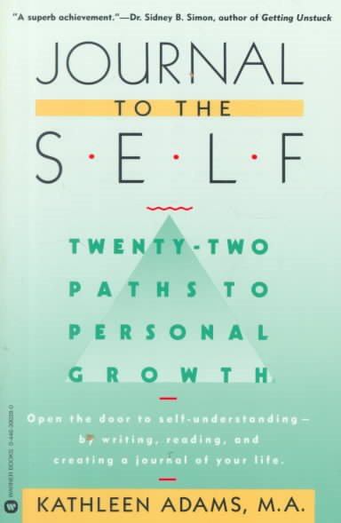 Journal to the Self: Twenty-Two Paths to Personal Growth - Open the Door to Self-Understanding by Writing, Reading, and Creating a Journal of Your Life cover