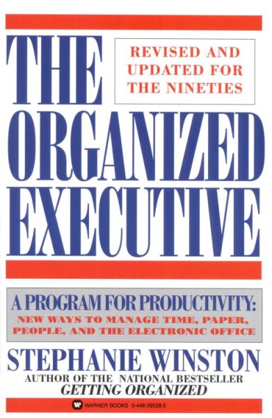 The Organized Executive: A Program for Productivity New Ways to Manage TimePaper People and the Electronic Office cover