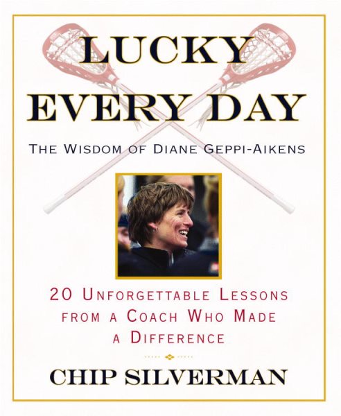 Lucky Every Day: 20 Unforgettable Lessons from a Coach Who Made a Difference cover