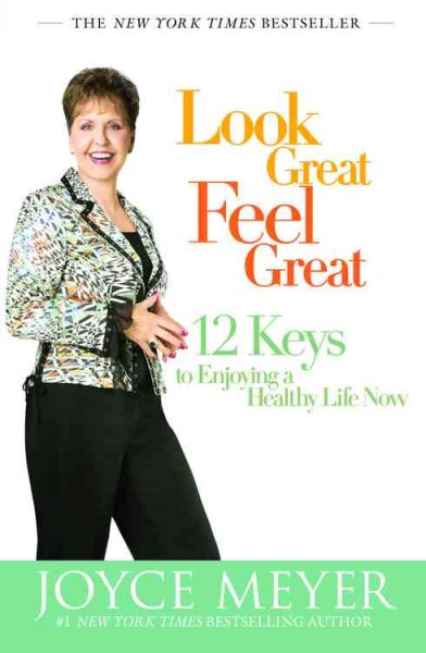 Look Great, Feel Great: 12 Keys to Enjoying a Healthy Life Now cover