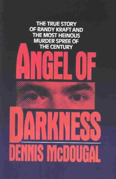 Angel of Darkness: The True Story of Randy Kraft and the Most Heinous Murder Spree cover