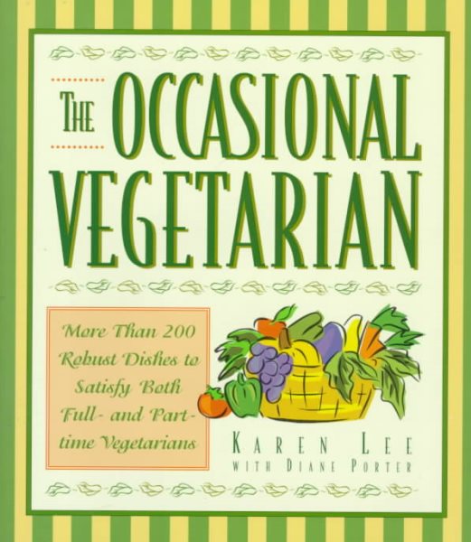 The Occasional Vegetarian: More Than 200 Robust Dishes to Satisfy Both Full-And Part-Time Vegetarians cover