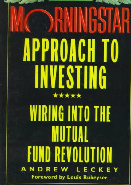 The Morningstar Approach to Investing: Wiring into the Mutual Fund Revolution cover