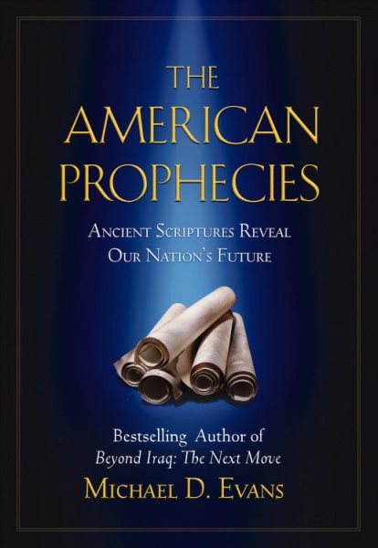 The American Prophecies: Ancient Scriptures Reveal Our Nation's Future cover