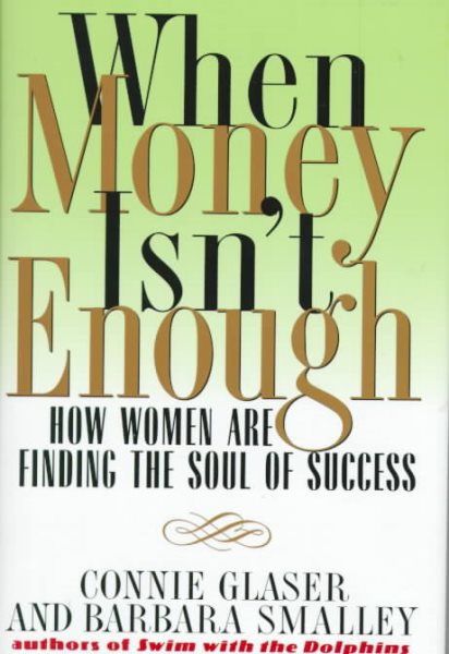 When Money Isn't Enough: How Women Are Finding the Soul of Success cover