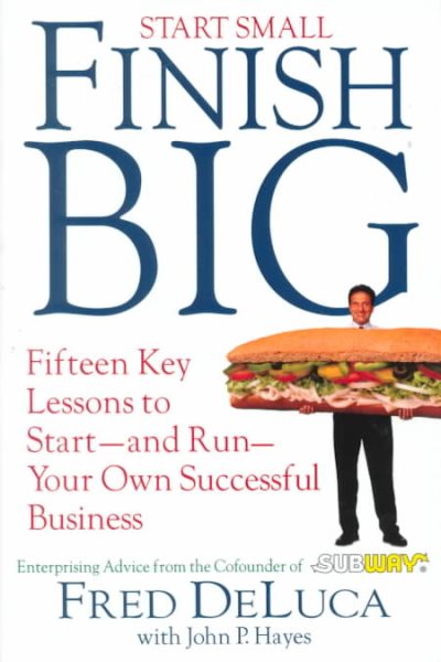 Start Small, Finish Big: Fifteen Key Lessons to Start--And Run--Your Own Successful Business cover