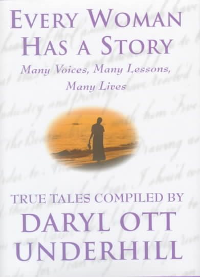 Every Woman Has a Story: Many Voices, Many Lessons, Many Lives : True Tales cover