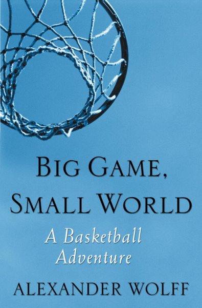 Big Game, Small World: A Basketball Adventure