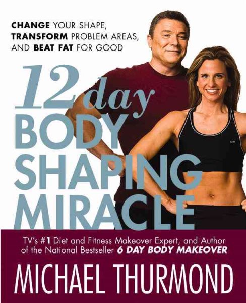 12-Day Body Shaping Miracle: Change Your Shape, Transform Problem Areas, and Beat Fat for Good cover
