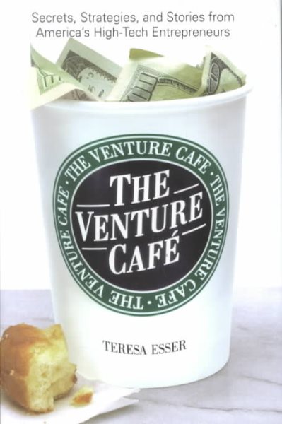 The Venture Cafe: Secrets, Strategies, and Stories from America's High-Tech cover