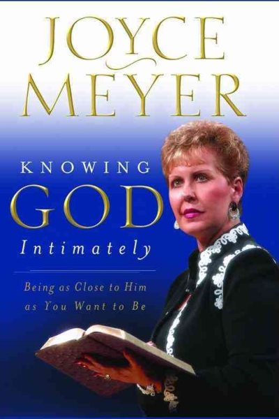 Knowing God Intimately: Being as Close to Him as You Want to Be cover