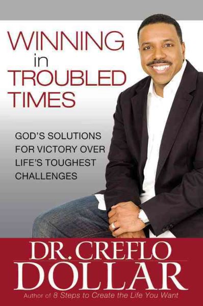Winning in Troubled Times: God's Solutions for Victory Over Life's Toughest Challenges cover