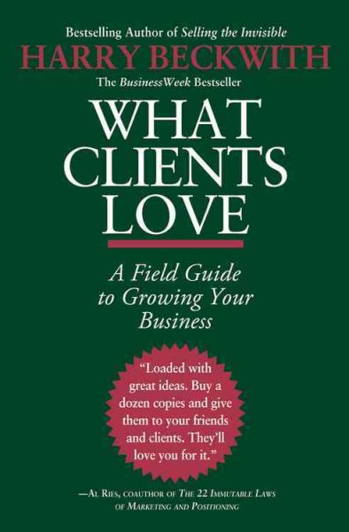 What Clients Love: A Field Guide to Growing Your Business cover