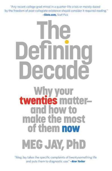The Defining Decade: Why Your Twenties Matter--And How to Make the Most of Them Now cover