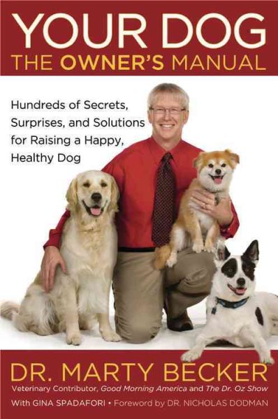 Your Dog: The Owner's Manual: Hundreds of Secrets, Surprises, and Solutions for Raising a Happy, Healthy Dog cover