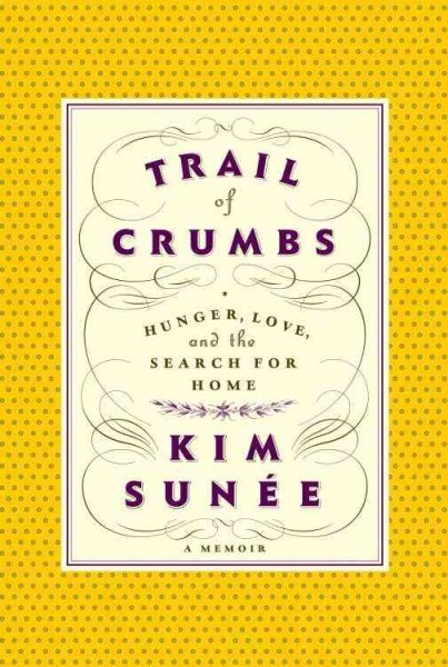 Trail of Crumbs: Hunger, Love, and the Search for Home cover