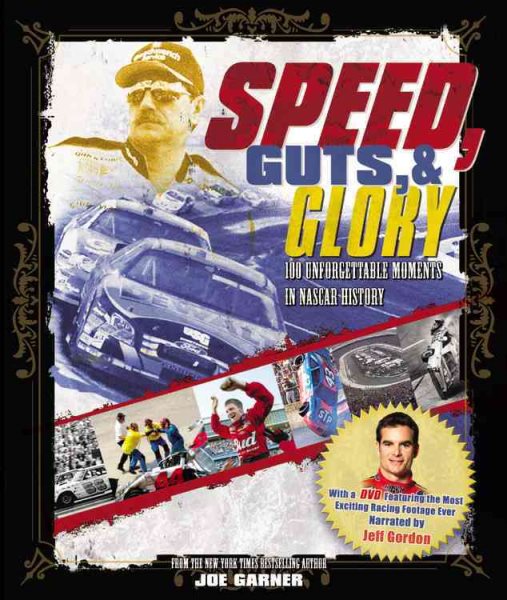 Speed, Guts, and Glory: 100 Unforgettable Moments in NASCAR History cover