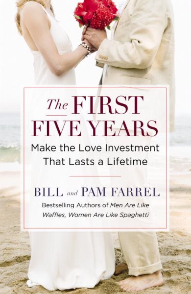 The First Five Years: Make the Love Investment That Lasts a Lifetime cover