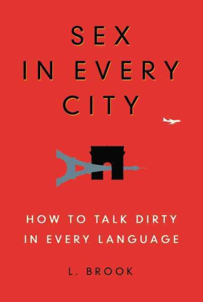 Sex in Every City: How to Talk Dirty in Every Language cover