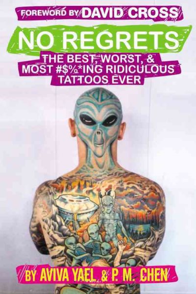 No Regrets: The Best, Worst, & Most #$%*ing Ridiculous Tattoos Ever cover