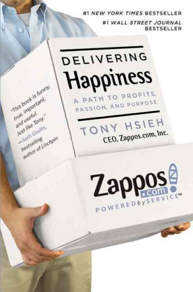 Delivering Happiness: A Path to Profits, Passion and Purpose