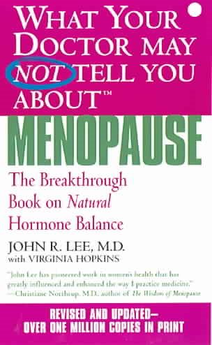 What Your Doctor May Not Tell You About Menopause (TM): The Breakthrough Book on Natural Hormone Balance cover
