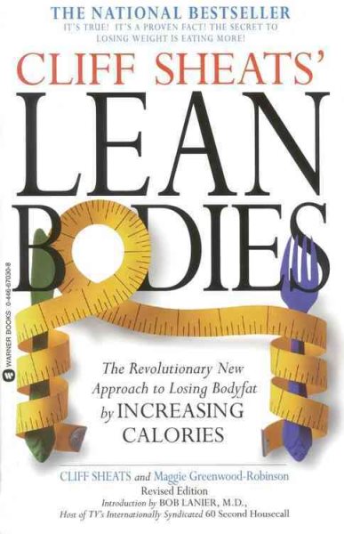 Cliff Sheats' Lean Bodies: The Revolutionary New Approach to Losing Bodyfat by Increasing Calories cover