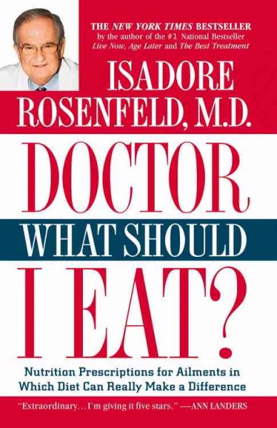 Doctor, What Should I Eat?: Nutrition Prescriptions for Ailments in Which Diet Can Really Make a Difference cover