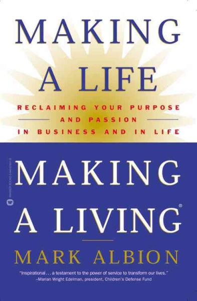 Making a Life, Making a Living: Reclaiming Your Purpose and Passion in Business and in Life cover