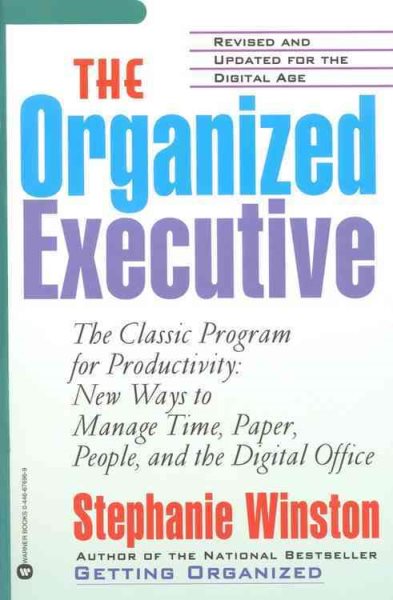 The Organized Executive: A Program for Productivity--New Ways to Manage Time, Paper, People, and the Digital Office