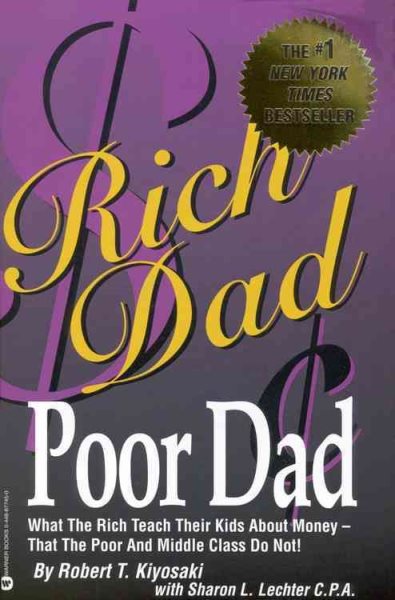 Rich Dad Poor Dad: What the Rich Teach Their Kids About Money-That the Poor and the Middle Class Do Not! cover