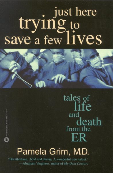 Just Here Trying to Save a Few Lives: Tales of Life and Death from the ER cover