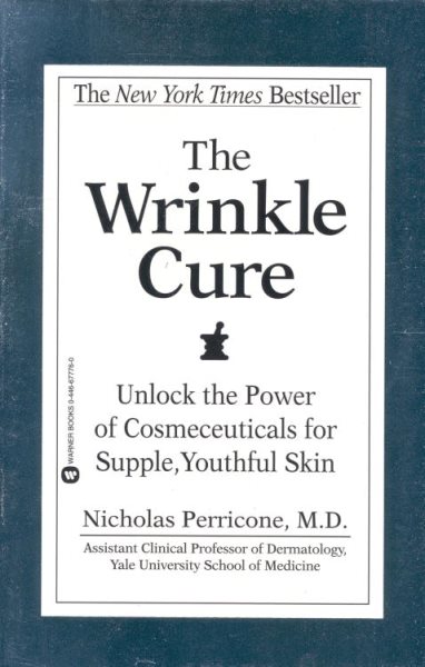 The Wrinkle Cure: Unlock the Power of Cosmeceuticals for Supple, Youthful Skin cover