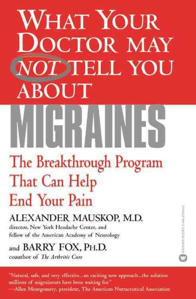 What Your Doctor May Not Tell You About(TM): Migraines: The Breakthrough Program That Can Help End Your Pain cover