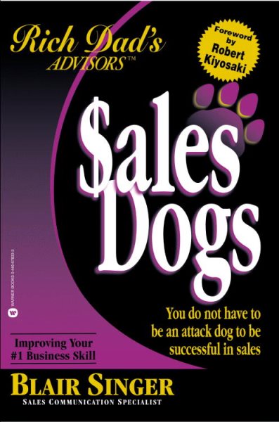 Rich Dad Advisor's Series®: SalesDogs: You Do Not Have to Be an Attack Dog to Be Successful in Sales (Rich Dad's Advisors) cover