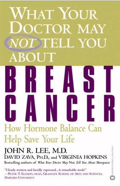 What Your Doctor May Not Tell You About(TM): Breast Cancer: How Hormone Balance Can Help Save Your Life (What Your Doctor May Not Tell You About...(Paperback)) cover
