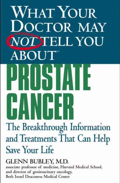 What Your Doctor May Not Tell You About(TM) Prostate Cancer: The ...
