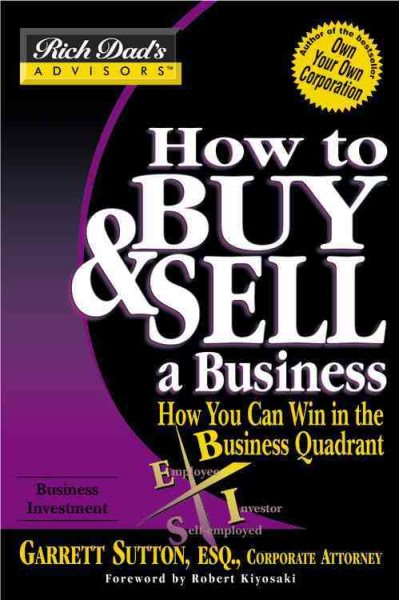 How to Buy and Sell a Business: How You Can Win in the Business Quadrant (Rich Dad's Advisors) cover